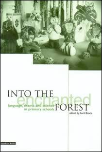 Into the Enchanted Forest: Drama, Language &  Science in Primary Schools (Members)